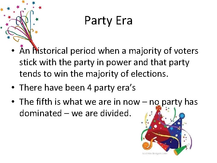 Party Era • An historical period when a majority of voters stick with the