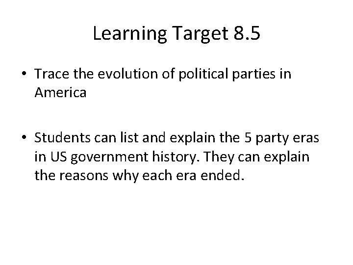 Learning Target 8. 5 • Trace the evolution of political parties in America •