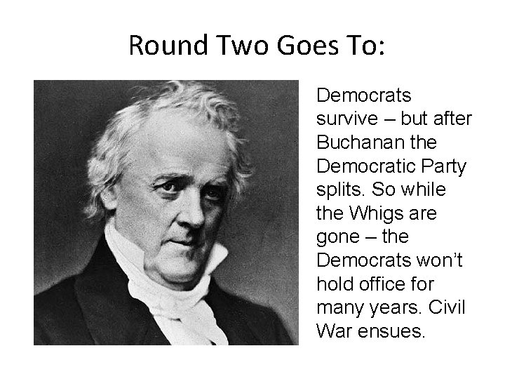 Round Two Goes To: Democrats survive – but after Buchanan the Democratic Party splits.