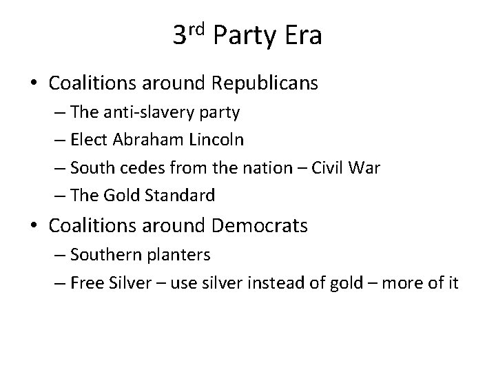 3 rd Party Era • Coalitions around Republicans – The anti-slavery party – Elect