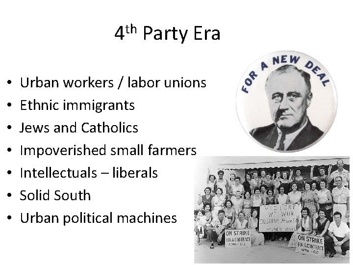 th 4 • • Party Era Urban workers / labor unions Ethnic immigrants Jews