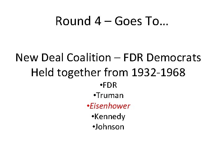 Round 4 – Goes To… New Deal Coalition – FDR Democrats Held together from