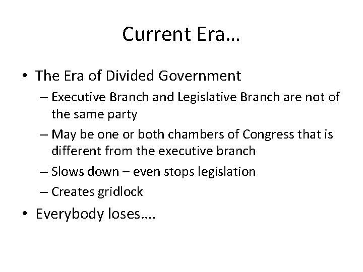 Current Era… • The Era of Divided Government – Executive Branch and Legislative Branch