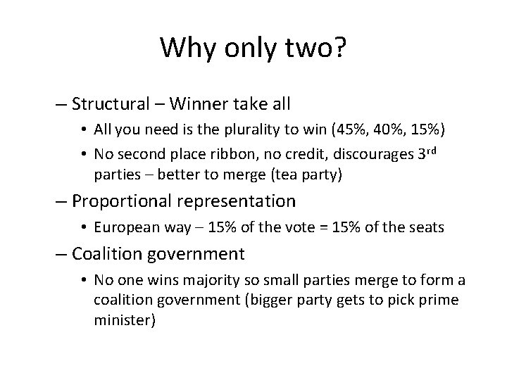 Why only two? – Structural – Winner take all • All you need is