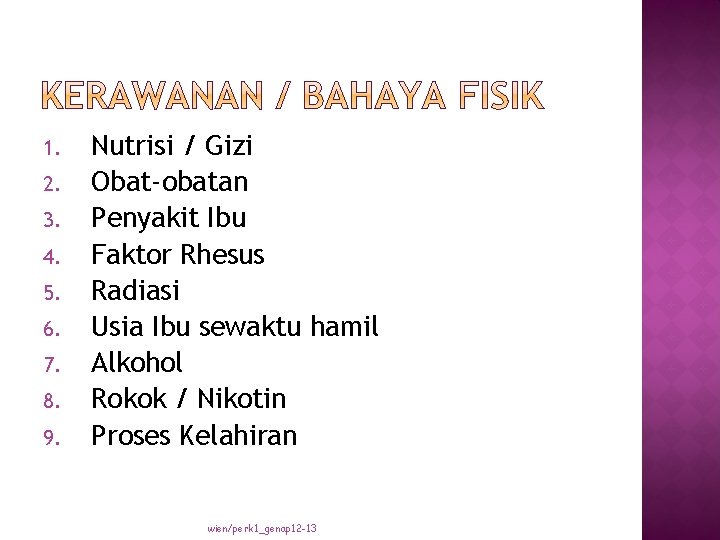 1. 2. 3. 4. 5. 6. 7. 8. 9. Nutrisi / Gizi Obat-obatan Penyakit