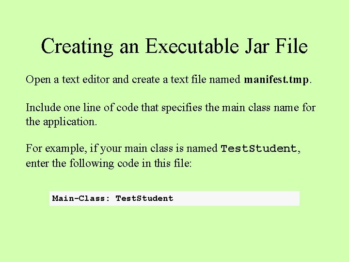 Creating an Executable Jar File Open a text editor and create a text file