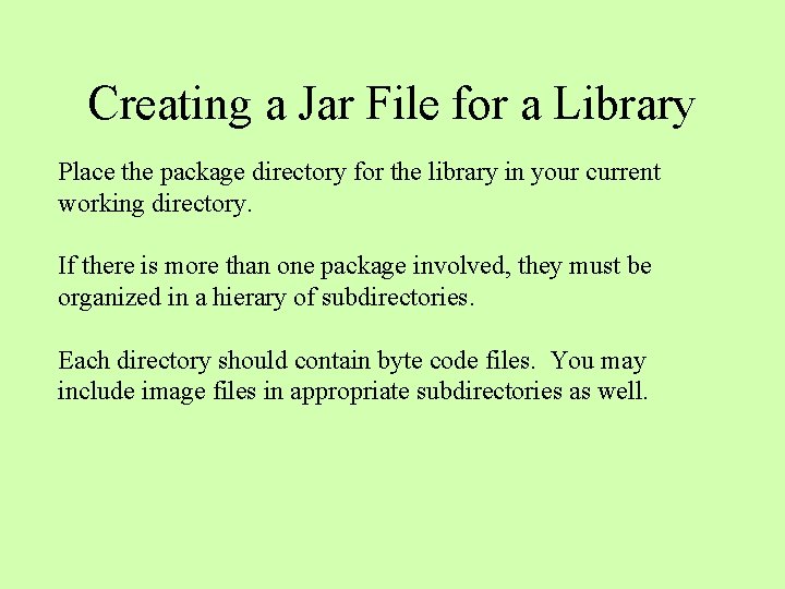 Creating a Jar File for a Library Place the package directory for the library