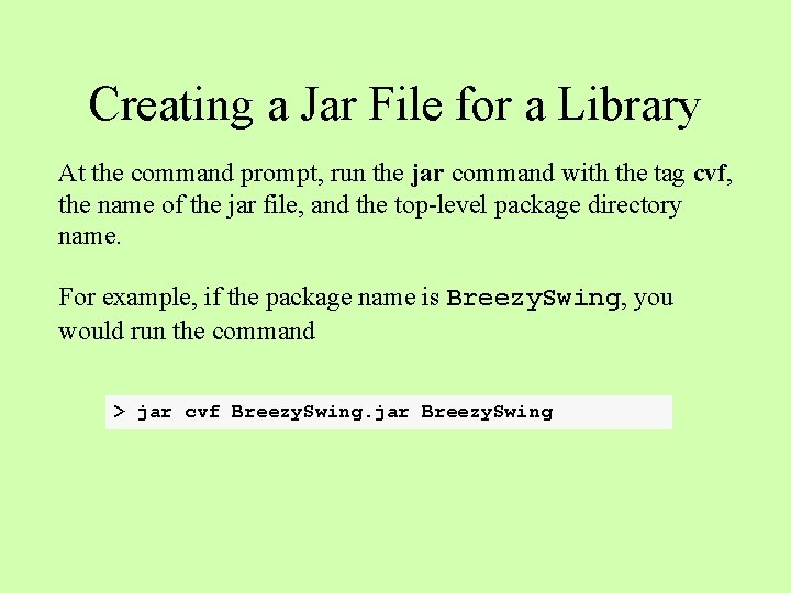 Creating a Jar File for a Library At the command prompt, run the jar