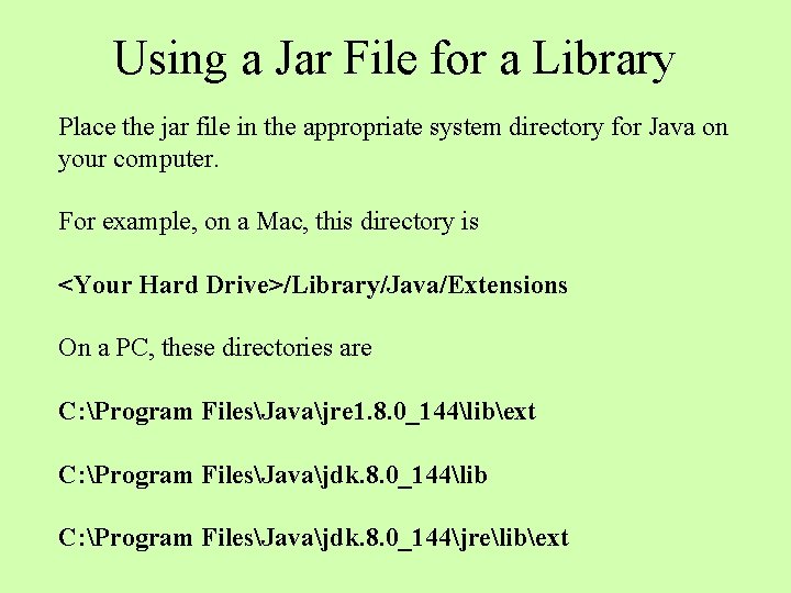 Using a Jar File for a Library Place the jar file in the appropriate