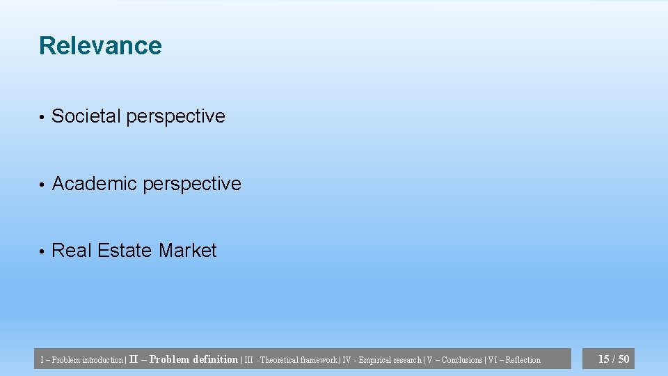 Relevance • Societal perspective • Academic perspective • Real Estate Market I – Problem