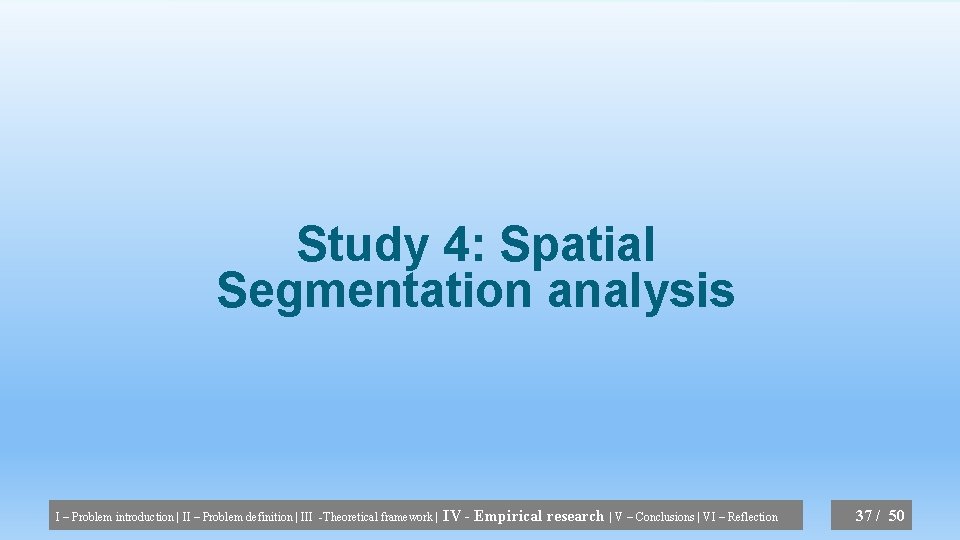 Study 4: Spatial Segmentation analysis I – Problem introduction | II – Problem definition