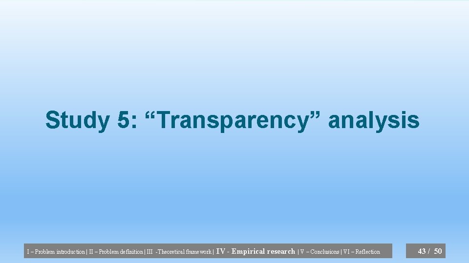 Study 5: “Transparency” analysis I – Problem introduction | II – Problem definition |