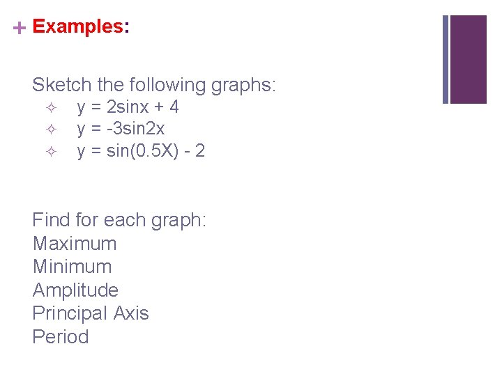 + Examples: Sketch the following graphs: ² ² ² y = 2 sinx +
