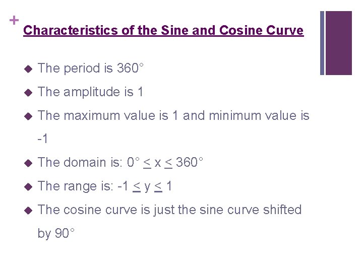 + Characteristics of the Sine and Cosine Curve u The period is 360° u