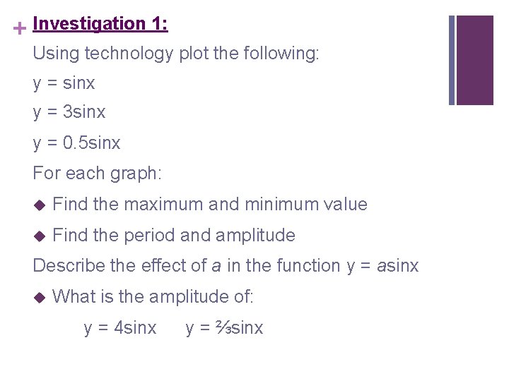 + Investigation 1: Using technology plot the following: y = sinx y = 3