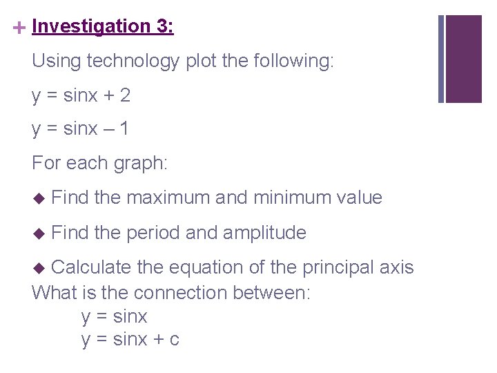 + Investigation 3: Using technology plot the following: y = sinx + 2 y