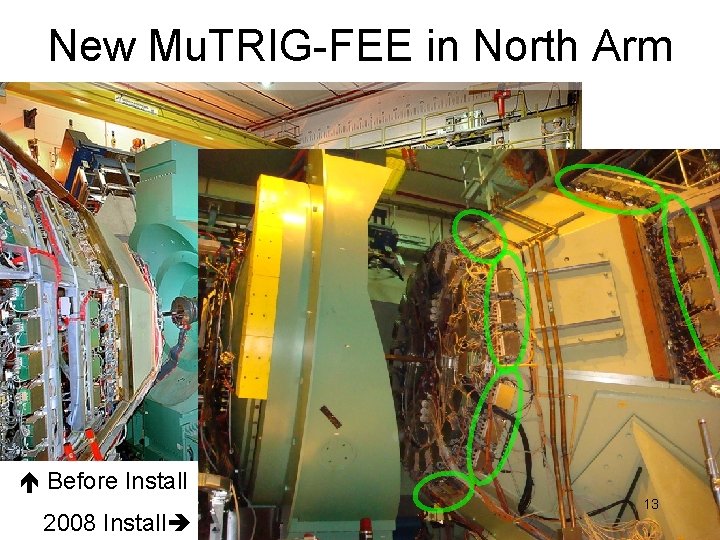 New Mu. TRIG-FEE in North Arm Before Install 2008 Install 13 