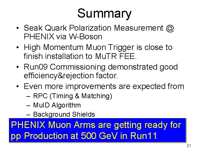 Summary • Seak Quark Polarization Measurement @ PHENIX via W-Boson • High Momentum Muon