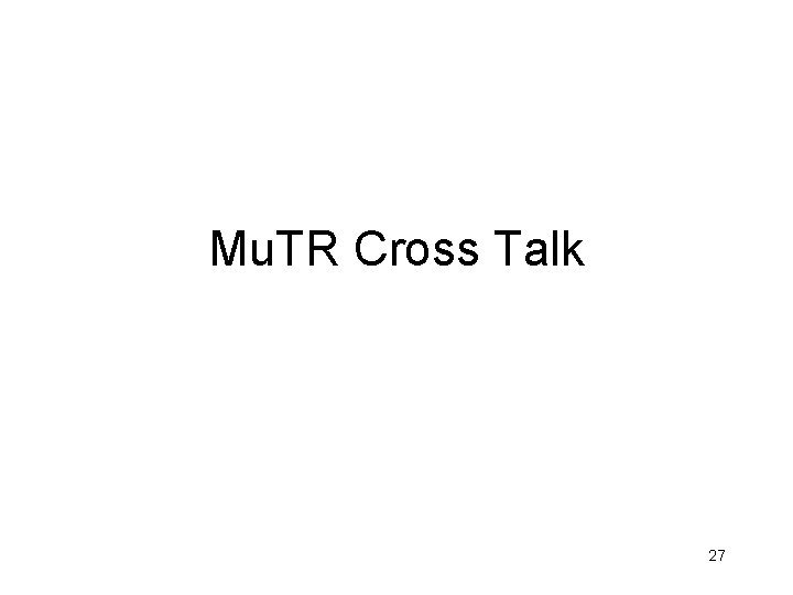 Mu. TR Cross Talk 27 