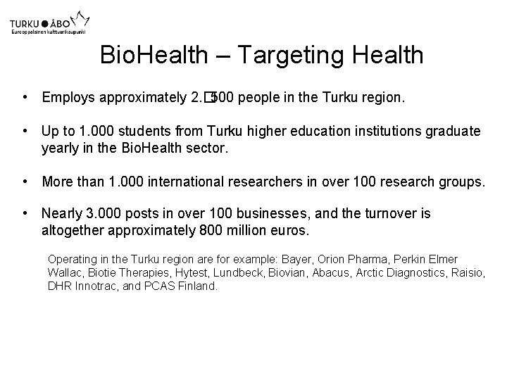 Bio. Health – Targeting Health • Employs approximately 2. � 500 people in the