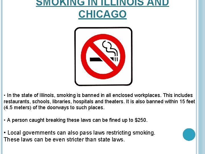 SMOKING IN ILLINOIS AND CHICAGO • In the state of Illinois, smoking is banned