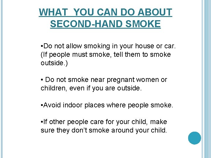 WHAT YOU CAN DO ABOUT SECOND-HAND SMOKE • Do not allow smoking in your