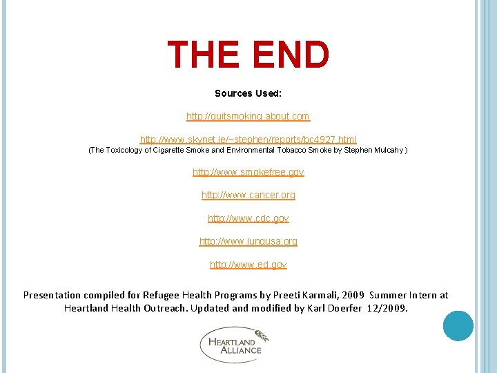 THE END Sources Used: http: //quitsmoking. about. com http: //www. skynet. ie/~stephen/reports/bc 4927. html