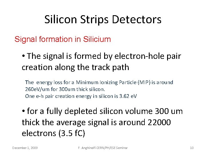 Silicon Strips Detectors Signal formation in Silicium • The signal is formed by electron-hole
