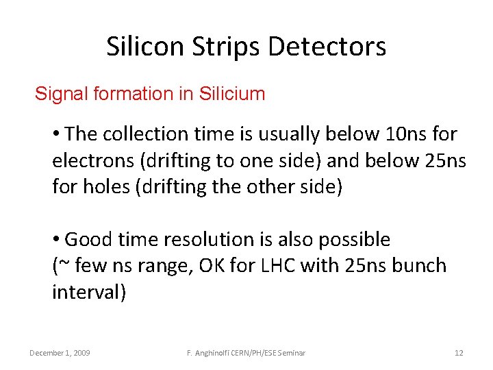 Silicon Strips Detectors Signal formation in Silicium • The collection time is usually below