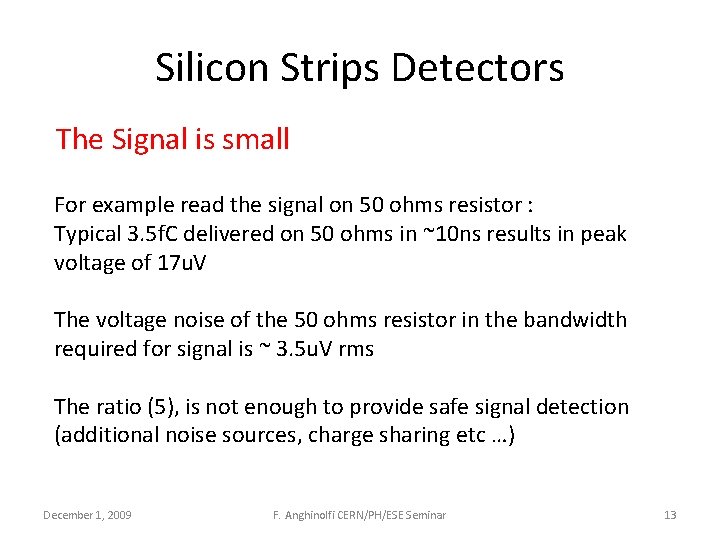 Silicon Strips Detectors The Signal is small For example read the signal on 50