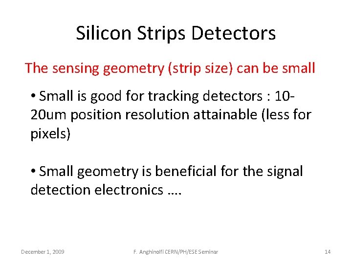 Silicon Strips Detectors The sensing geometry (strip size) can be small • Small is