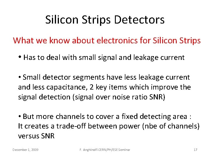 Silicon Strips Detectors What we know about electronics for Silicon Strips • Has to