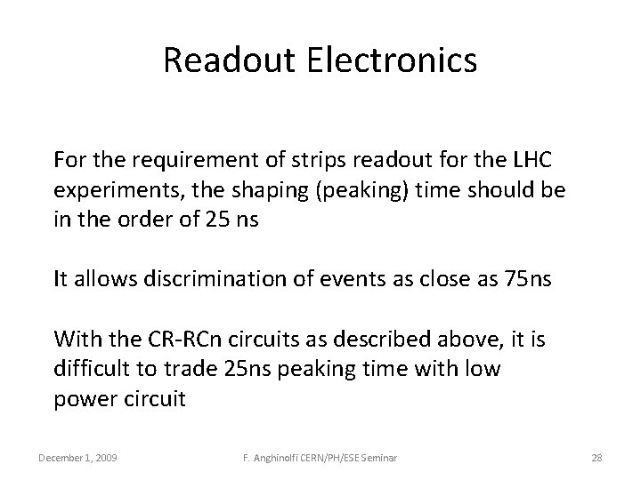 Readout Electronics For the requirement of strips readout for the LHC experiments, the shaping