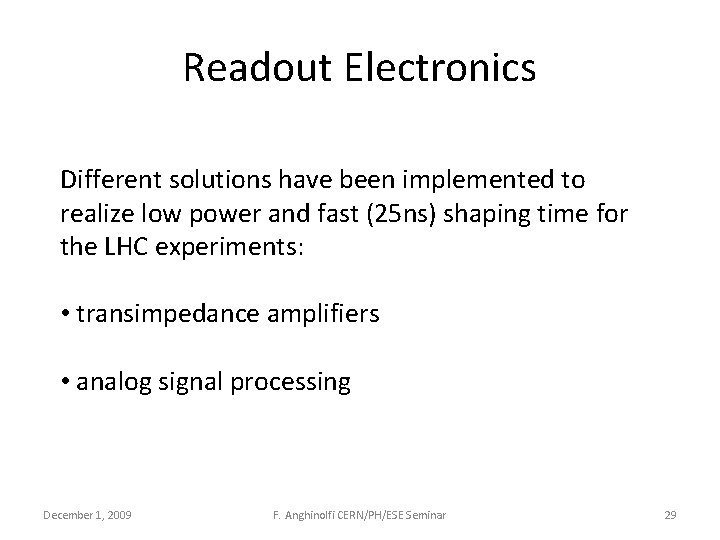 Readout Electronics Different solutions have been implemented to realize low power and fast (25