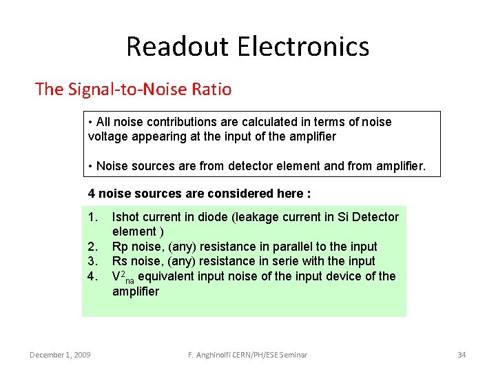 Readout Electronics The Signal-to-Noise Ratio • All noise contributions are calculated in terms of