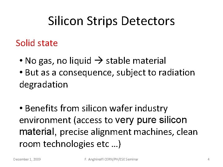 Silicon Strips Detectors Solid state • No gas, no liquid stable material • But