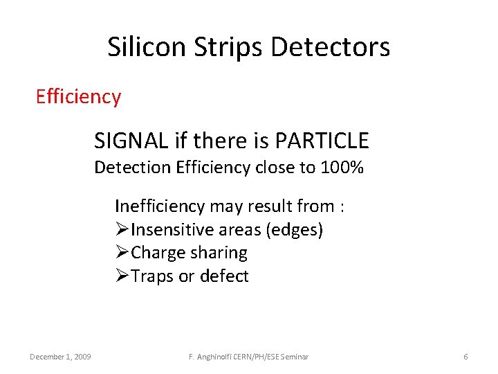 Silicon Strips Detectors Efficiency SIGNAL if there is PARTICLE Detection Efficiency close to 100%