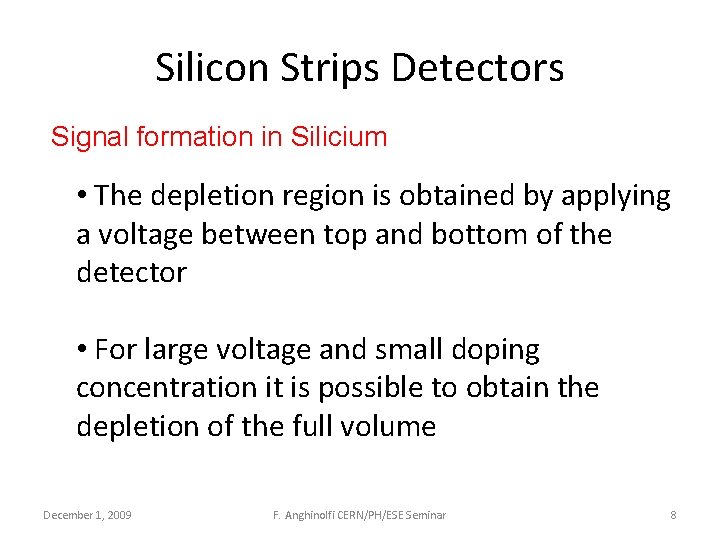 Silicon Strips Detectors Signal formation in Silicium • The depletion region is obtained by