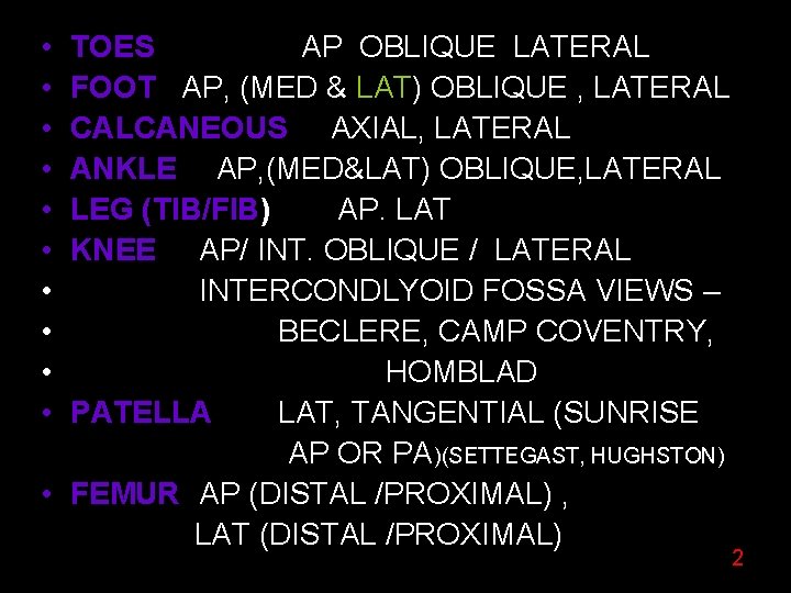  • • • TOES AP OBLIQUE LATERAL FOOT AP, (MED & LAT) OBLIQUE