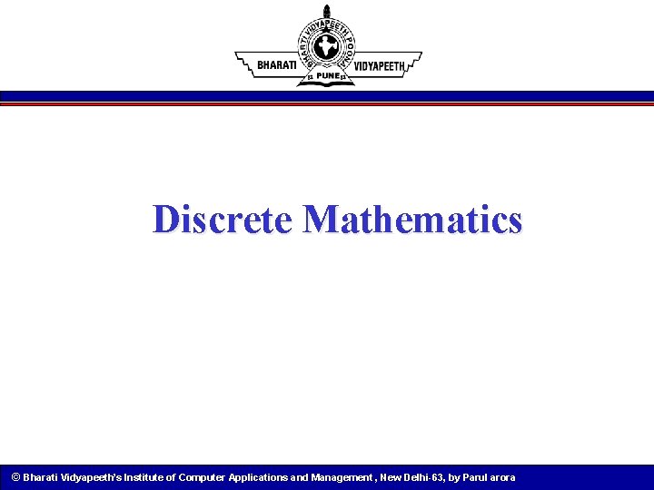 Discrete Mathematics © Bharati Vidyapeeth’s Institute of Computer Applications and Management , New Delhi-63,