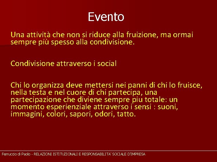 Evento Una attività che non si riduce alla fruizione, ma ormai sempre più spesso