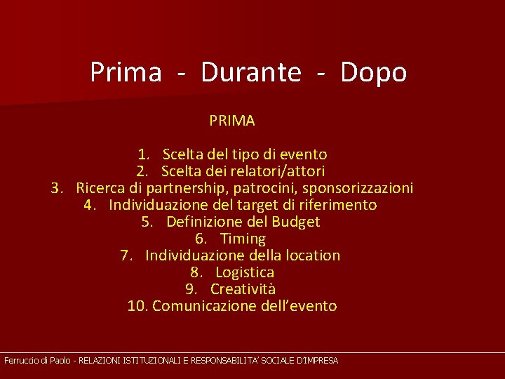 Prima - Durante - Dopo PRIMA 1. Scelta del tipo di evento 2. Scelta
