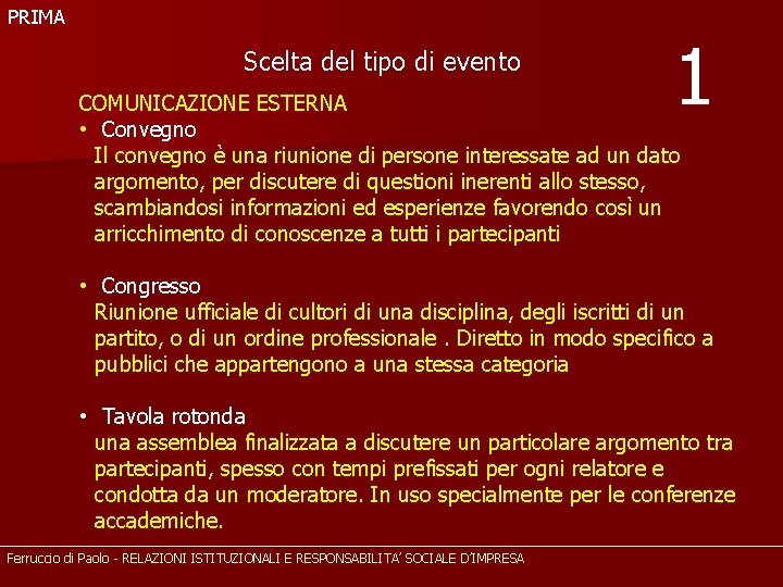 PRIMA Scelta del tipo di evento 1 COMUNICAZIONE ESTERNA • Convegno Il convegno è