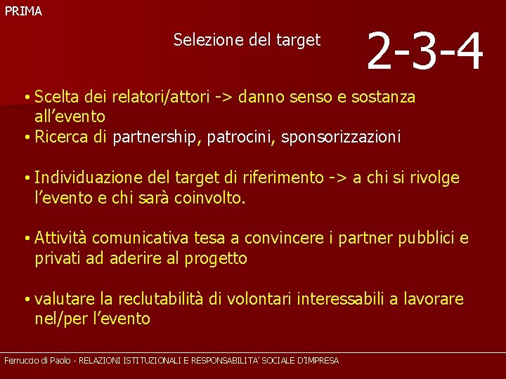 PRIMA Selezione del target 2 -3 -4 • Scelta dei relatori/attori -> danno senso