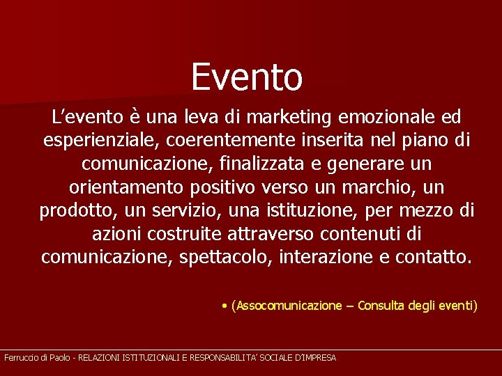 Evento L’evento è una leva di marketing emozionale ed esperienziale, coerentemente inserita nel piano