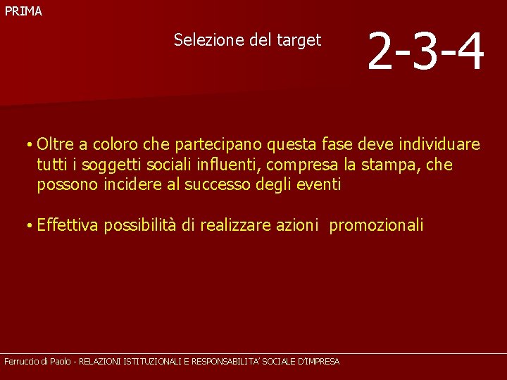 PRIMA Selezione del target 2 -3 -4 • Oltre a coloro che partecipano questa