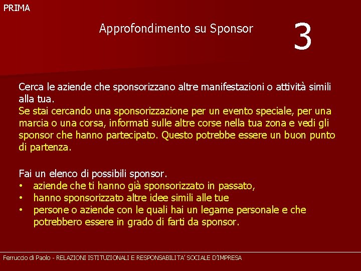 PRIMA Approfondimento su Sponsor 3 Cerca le aziende che sponsorizzano altre manifestazioni o attività