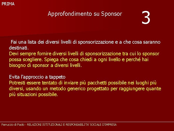 PRIMA Approfondimento su Sponsor 3 Fai una lista dei diversi livelli di sponsorizzazione e