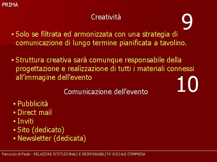 PRIMA Creatività 9 • Solo se filtrata ed armonizzata con una strategia di comunicazione