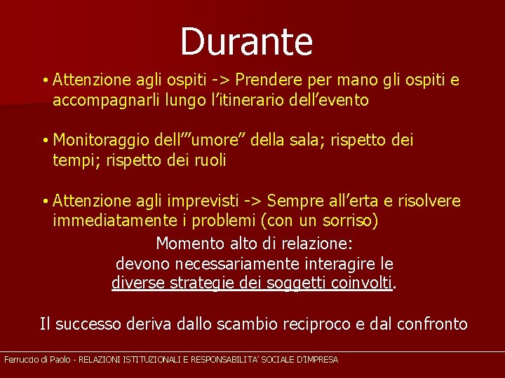 Durante • Attenzione agli ospiti -> Prendere per mano gli ospiti e accompagnarli lungo